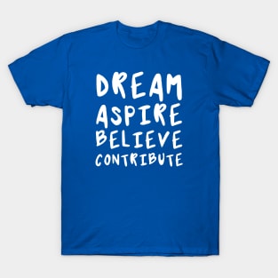 Dream, Aspire, Believe, Contribute | Life | Quotes | Royal Blue T-Shirt